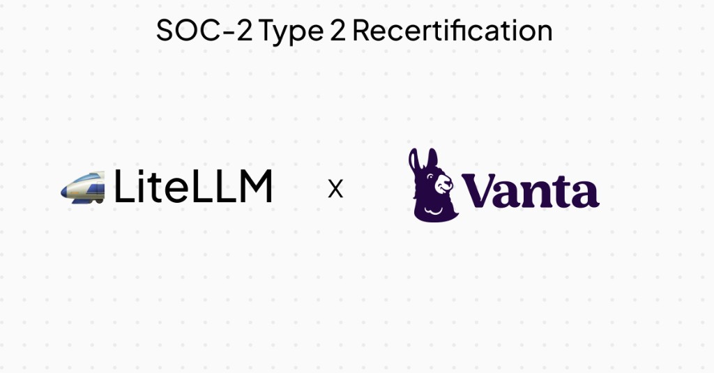 LiteLLM x Vanta SOC-2 Recertification